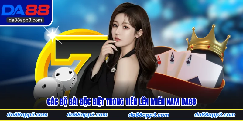 Các Bộ Bài Đặc Biệt Trong Tiến Lên Miền Nam DA88
