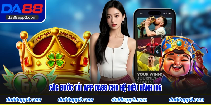 Các Bước Tải App DA88 Cho Hệ Điều Hành iOS