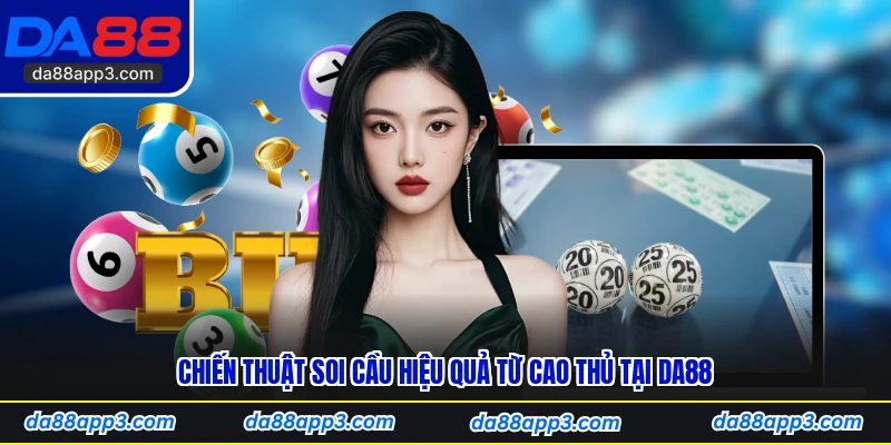 Chiến Thuật Soi Cầu Hiệu Quả Từ Cao Thủ Tại DA88