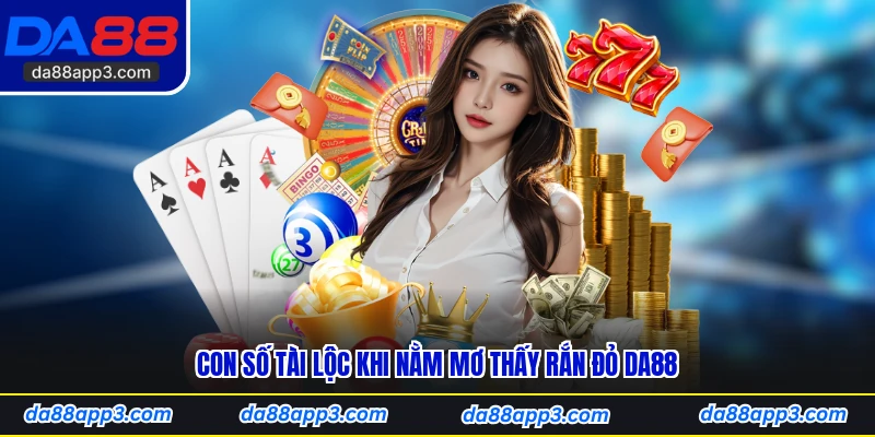 Con Số Tài Lộc Khi Nằm Mơ Thấy Rắn Đỏ DA88