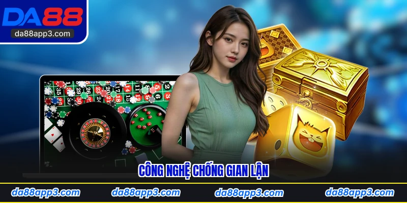 Công Nghệ Chống Gian Lận