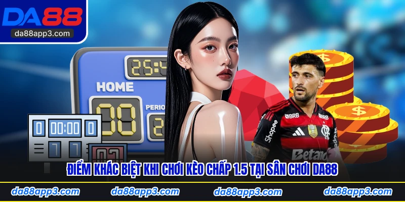 Điểm Khác Biệt Khi Chơi Kèo Chấp 1.5 Tại Sân Chơi DA88 