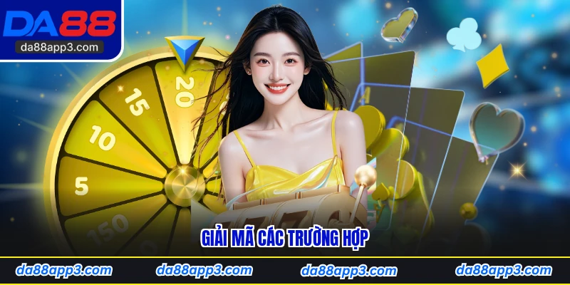 Giải Mã Các Trường Hợp