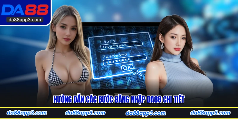 Hướng Dẫn Các Bước Đăng Nhập DA88 Chi Tiết