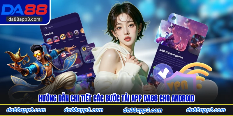 Hướng Dẫn Chi Tiết Các Bước Tải App DA88 Cho Android