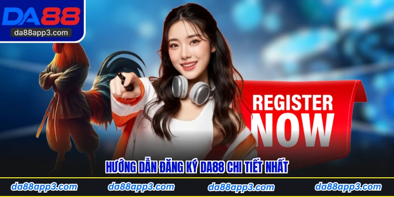 Hướng Dẫn Đăng Ký DA88 Chi Tiết Nhất