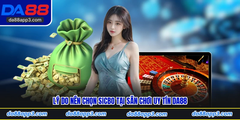 Lý Do Nên Chọn Sicbo Tại Sân Chơi Uy Tín DA88