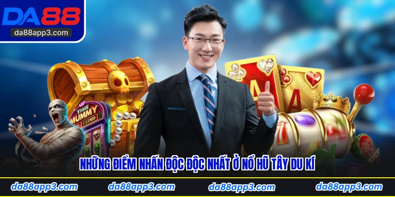 Những Điểm Nhấn Độc Độc Nhất Ở Nổ Hũ Tây Du Kí
