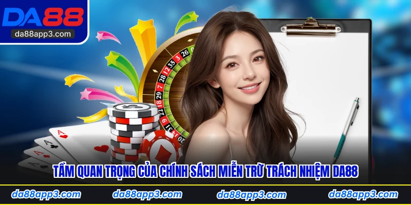 Tầm Quan Trọng Của Chính Sách Miễn Trừ Trách Nhiệm DA88